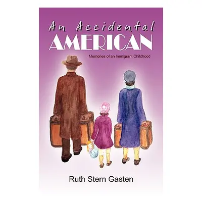 "An Accidental American" - "" ("Gasten Ruth Stern")(Paperback)