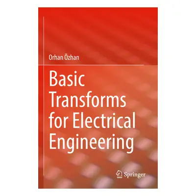 "Basic Transforms for Electrical Engineering" - "" ("zhan Orhan")(Paperback)