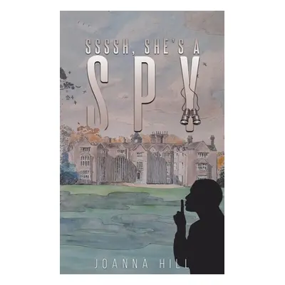 "Ssssh, She's a Spy" - "" ("Hill Joanna")(Paperback)