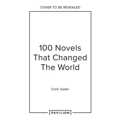 "100 Novels That Changed the World" - "" ("Salter Colin")(Pevná vazba)