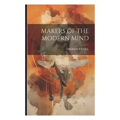 "Makers of the Modern Mind" - "" ("P. Neill Thomas")(Paperback)