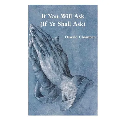 "If You Will Ask (If Ye Shall Ask)" - "" ("Chambers Oswald")(Paperback)