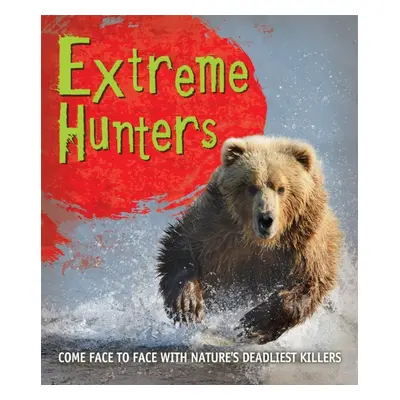 "Fast Facts! Extreme Hunters" - "" ("Kingfisher")(Paperback / softback)