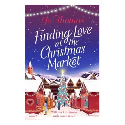 "Finding Love at the Christmas Market" - "Curl up with 2020's most magical Christmas story" ("Th