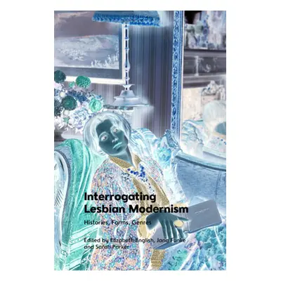 "Interrogating Lesbian Modernism: Histories, Forms, Genres" - "" ("English Elizabeth")(Pevná vaz