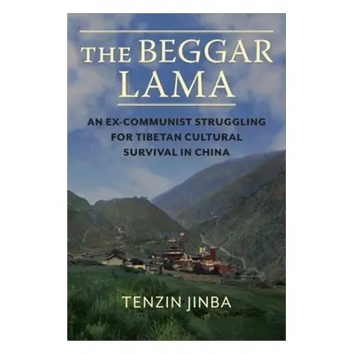 "The Beggar Lama: The Life of the Gyalrong Kuzhap" - "" ("Tenzin Jinba")(Paperback)