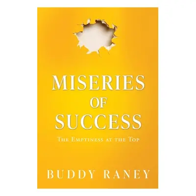 "Miseries of Success: The Emptiness at the Top" - "" ("Raney Buddy")(Paperback)