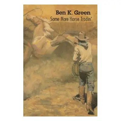 "Some More Horse Tradin'" - "" ("Green Ben K.")(Paperback)