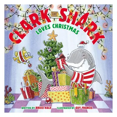 "Clark the Shark Loves Christmas" - "" ("Hale Bruce")(Pevná vazba)