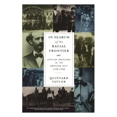 "In Search of the Racial Frontier: African Americans in the American West 1528-1990" - "" ("Tayl