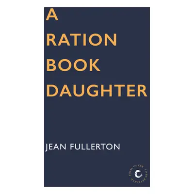 "A Ration Book Daughter, 5" - "" ("Fullerton Jean")(Paperback)