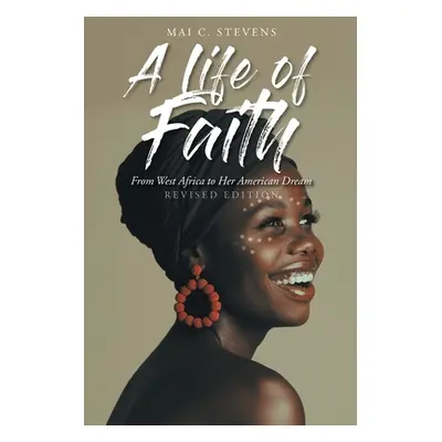 "A Life of Faith: From West Africa to Her American Dream" - "" ("Stevens Mai C.")(Paperback)