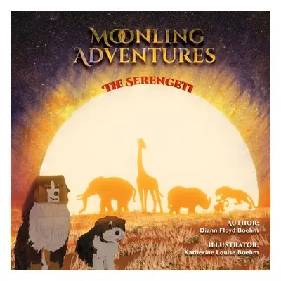 "Moonling Adventures - The Serengeti" - "" ("Floyd Boehm DiAnn")(Paperback)