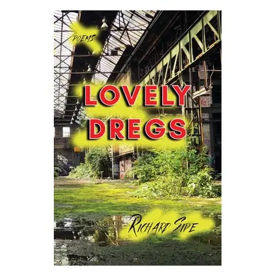 "Lovely Dregs" - "" ("Sipe Richard")(Paperback)