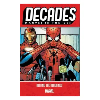 "Decades: Marvel in the 00s - Hitting the Headlines" - "" ("Marvel Comics")(Paperback)