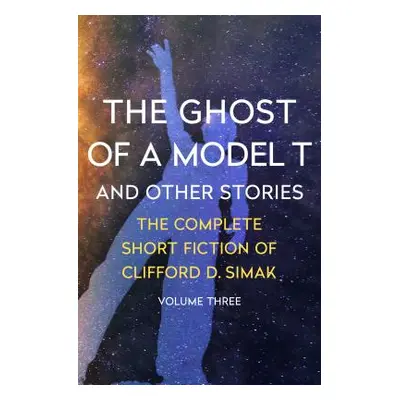 "The Ghost of a Model T: And Other Stories" - "" ("Simak Clifford D.")(Paperback)