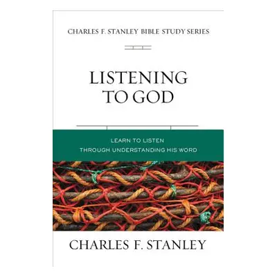 "Listening to God: Learn to Hear Him Through His Word" - "" ("Stanley Charles F.")(Paperback)