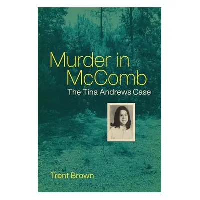 "Murder in McComb: The Tina Andrews Case" - "" ("Brown Trent")(Pevná vazba)