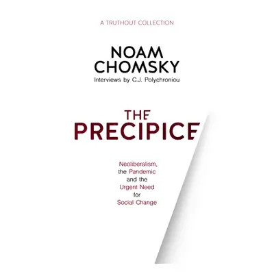 "The Precipice: Neoliberalism, the Pandemic and the Urgent Need for Social Change" - "" ("Chomsk