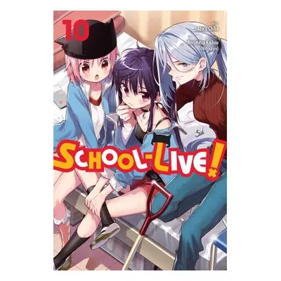 "School-Live!, Vol. 10" - "" ("Kaihou (Nitroplus) Norimitsu")(Paperback)