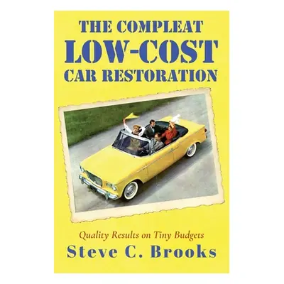 "The Compleat Low-Cost Car Restoration: Impressive Interiors, Brilliant Bodies and Marvellous Me