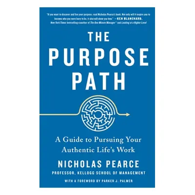 "The Purpose Path: A Guide to Pursuing Your Authentic Life's Work" - "" ("Pearce Nicholas")(Pape