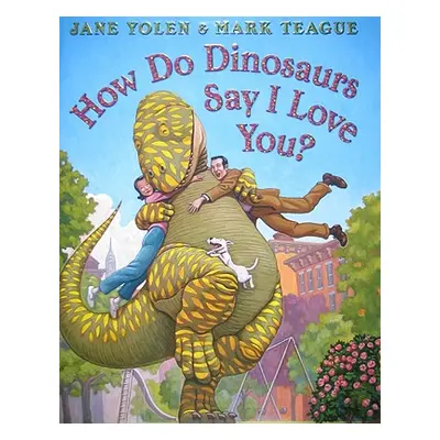 "How Do Dinosaurs Say I Love You?" - "" ("Yolen Jane")(Pevná vazba)