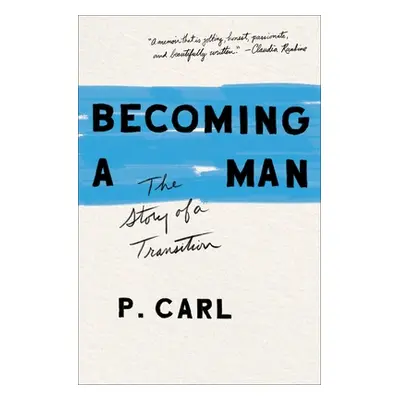 "Becoming a Man: The Story of a Transition" - "" ("Carl P.")(Paperback)