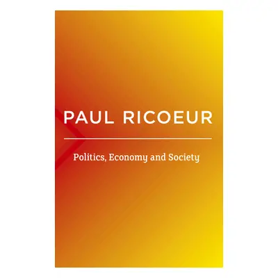 "Politics, Economy, and Society: Writings and Lectures" - "" ("Ricoeur Paul")(Paperback)