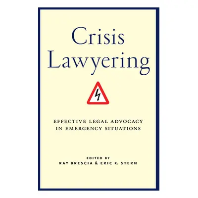 "Crisis Lawyering: Effective Legal Advocacy in Emergency Situations" - "" ("Brescia Ray")(Pevná 