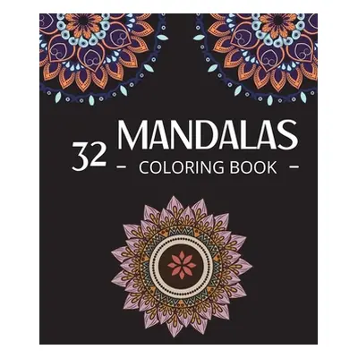 "32 Mandalas Coloring Book: Mandala Coloring Therapy Animals, Flowers and more to Color" - "" ("