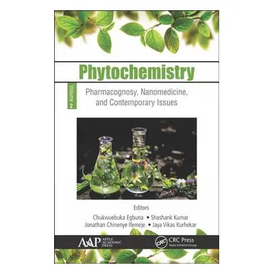 "Phytochemistry: Volume 2: Pharmacognosy, Nanomedicine, and Contemporary Issues" - "" ("Egbuna C