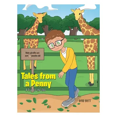 "Tales from a Penny: A Trip to the Zoo" - "" ("Britt Byrd")(Pevná vazba)