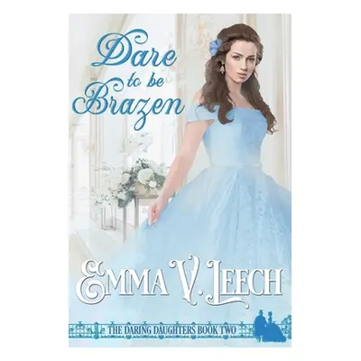 "Dare to be Brazen" - "" ("Leech Emma V.")(Paperback)