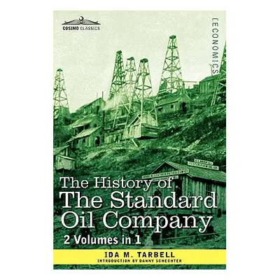 "The History of the Standard Oil Company (2 Volumes in 1)" - "" ("Tarbell Ida M.")(Paperback)