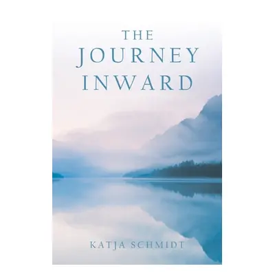 "The Journey Inward" - "" ("Schmidt Katja")(Paperback)