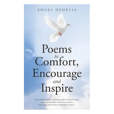 "Poems to Comfort, Encourage and Inspire" - "" ("Ophelia Angel")(Paperback)