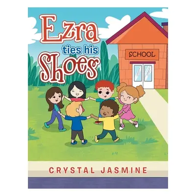 "Ezra Ties His Shoes" - "" ("Jasmine Crystal")(Paperback)