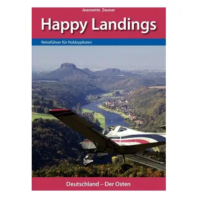 "Happy Landings: Reisefhrer fr Hobbypiloten" - "" ("Zeuner Jeannette")(Paperback)