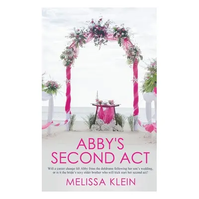 "Abby's Second Act" - "" ("Klein Melissa")(Paperback)