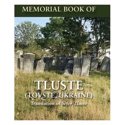 "Memorial Book of Tluste, Ukraine: Translation from Sefer Tluste" - "" ("Lindenberg Gavriel")(Pe