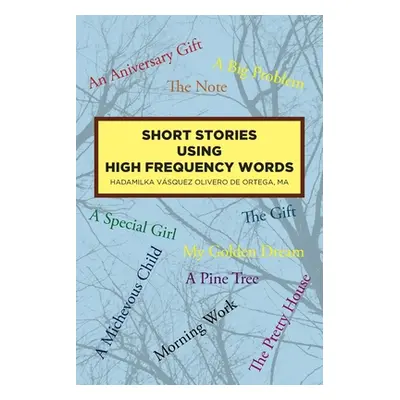 "Short Stories Using High Frequency Words" - "" ("Olivero de Ortega Hadamilka Vsquez")(Paperback