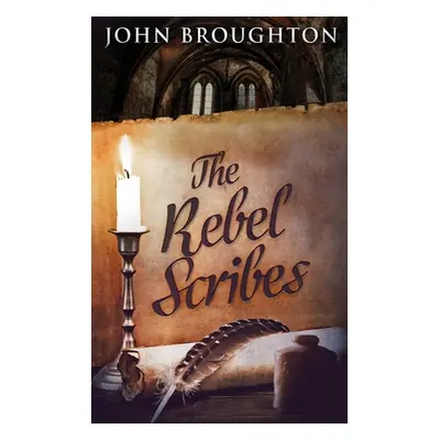 "The Rebel Scribes: Large Print Hardcover Edition" - "" ("Broughton John")(Pevná vazba)