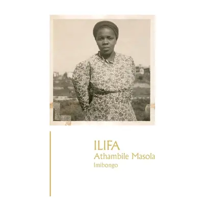 "Ilifa" - "" ("Masola Athambile")(Paperback)