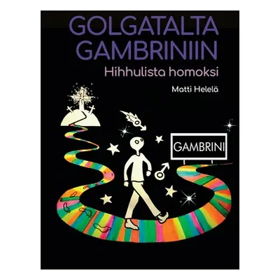 "Golgatalta Gambriniin: Hihhulista homoksi" - "" ("Helel Matti")(Paperback)