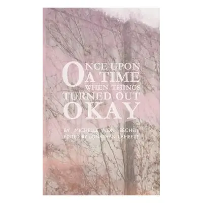 "Once Upon a Time...When Things Turned Out Okay" - "" ("Kilmer Michelle")(Paperback)