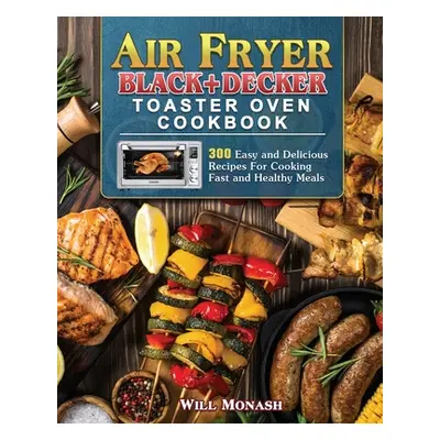 "Air Fryer Black+Decker Toaster Oven Cookbook" - "" ("Monash Will")(Paperback)