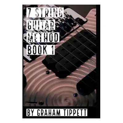 "7 String Guitar Method: Book 1" - "" ("Tippett Graham")(Paperback)