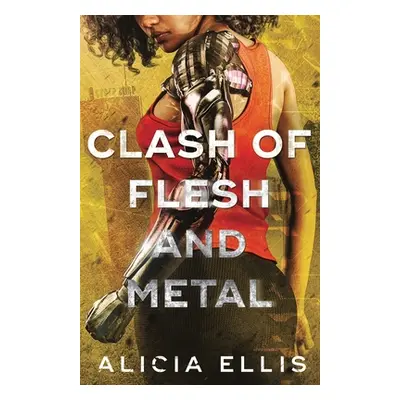 "Clash of Flesh and Metal" - "" ("Ellis Alicia")(Paperback)