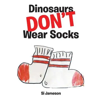 "Dinosaurs Don't Wear Socks" - "" ("Jameson Si")(Pevná vazba)